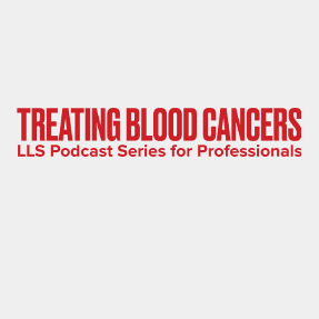 The Leukemia and Lymphoma Society Podcast, Treating Blood Cancers, for Professionals logo